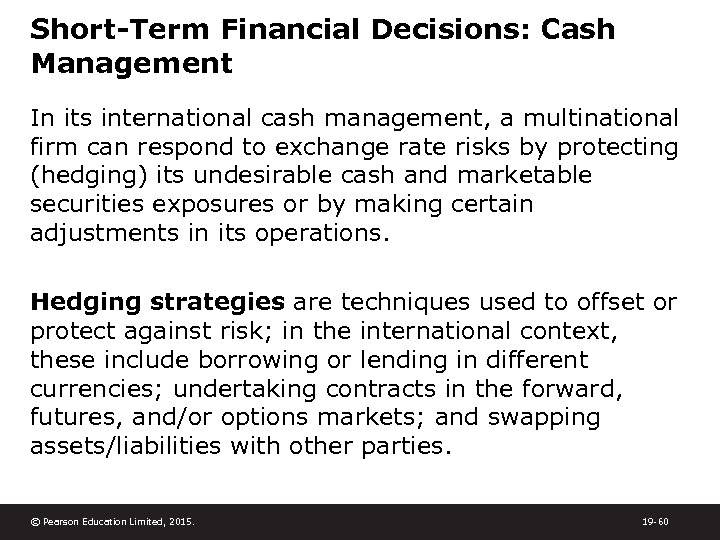 Short-Term Financial Decisions: Cash Management In its international cash management, a multinational firm can