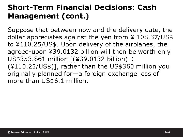 Short-Term Financial Decisions: Cash Management (cont. ) Suppose that between now and the delivery