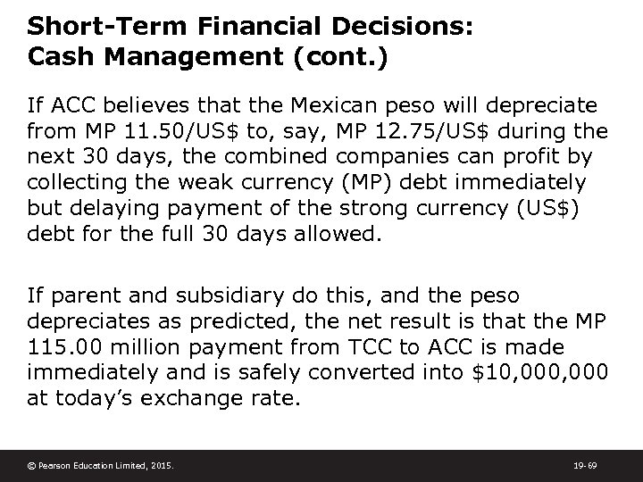 Short-Term Financial Decisions: Cash Management (cont. ) If ACC believes that the Mexican peso