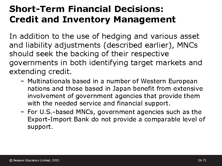 Short-Term Financial Decisions: Credit and Inventory Management In addition to the use of hedging
