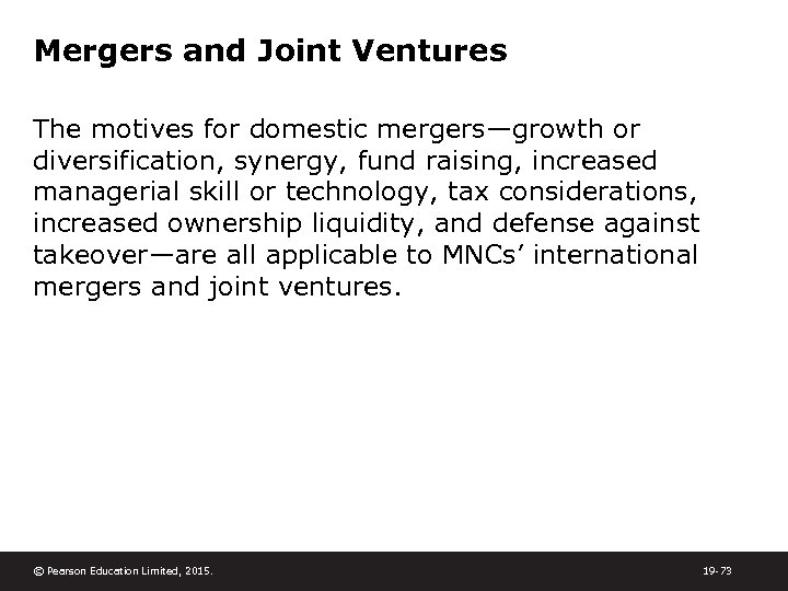 Mergers and Joint Ventures The motives for domestic mergers—growth or diversification, synergy, fund raising,