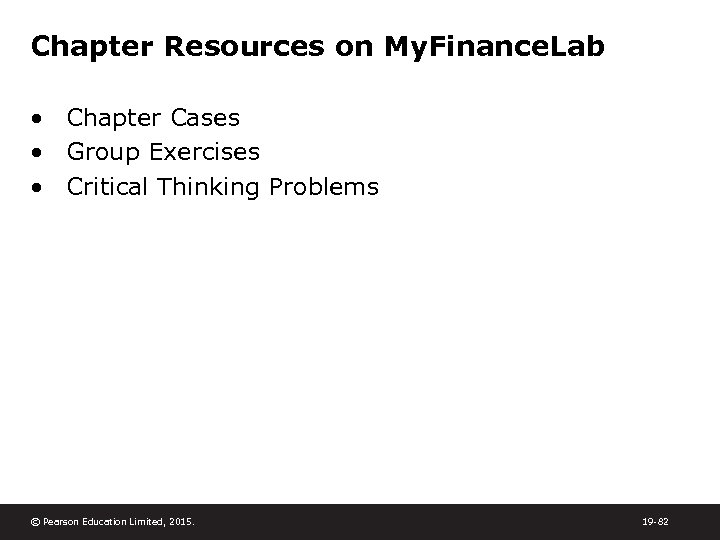 Chapter Resources on My. Finance. Lab • Chapter Cases • Group Exercises • Critical