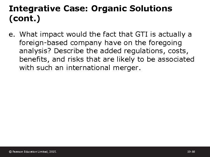 Integrative Case: Organic Solutions (cont. ) e. What impact would the fact that GTI