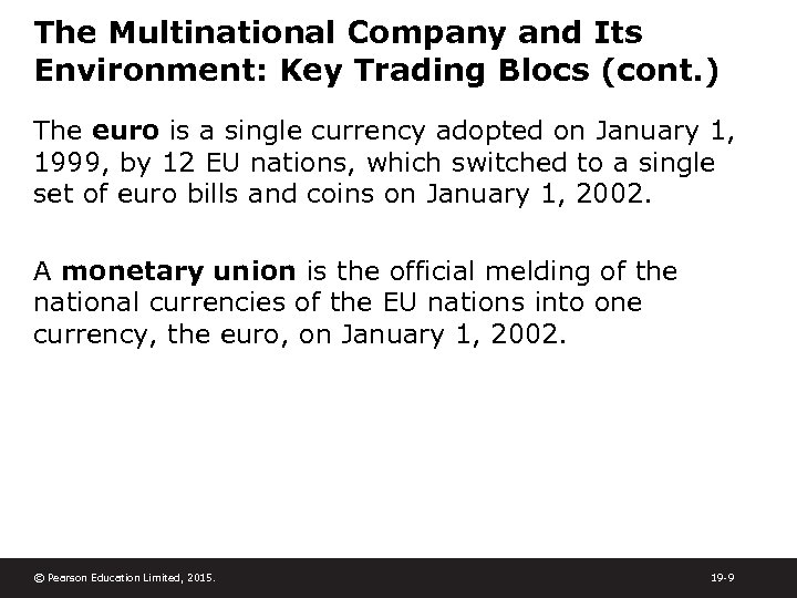 The Multinational Company and Its Environment: Key Trading Blocs (cont. ) The euro is