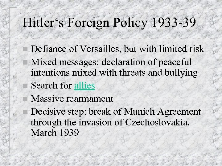 Hitler‘s Foreign Policy 1933 -39 Defiance of Versailles, but with limited risk n Mixed