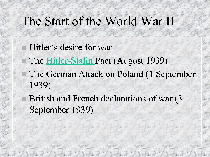 The Start of the World War II Hitler‘s desire for war n The Hitler-Stalin