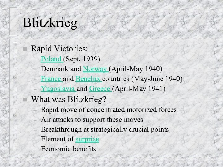 Blitzkrieg n Rapid Victories: – – n Poland (Sept. 1939) Denmark and Norway (April-May