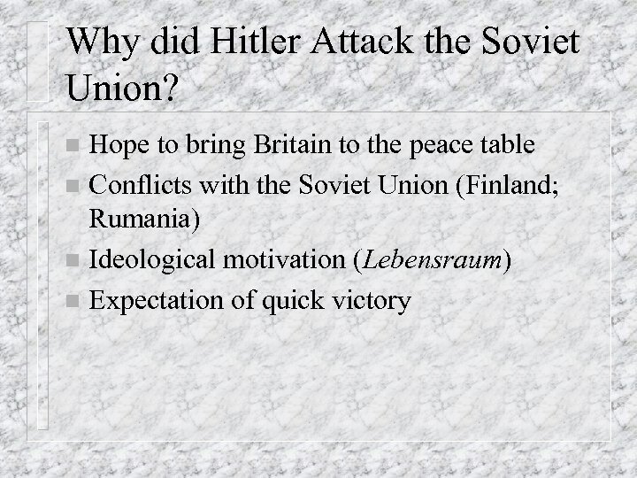 Why did Hitler Attack the Soviet Union? Hope to bring Britain to the peace