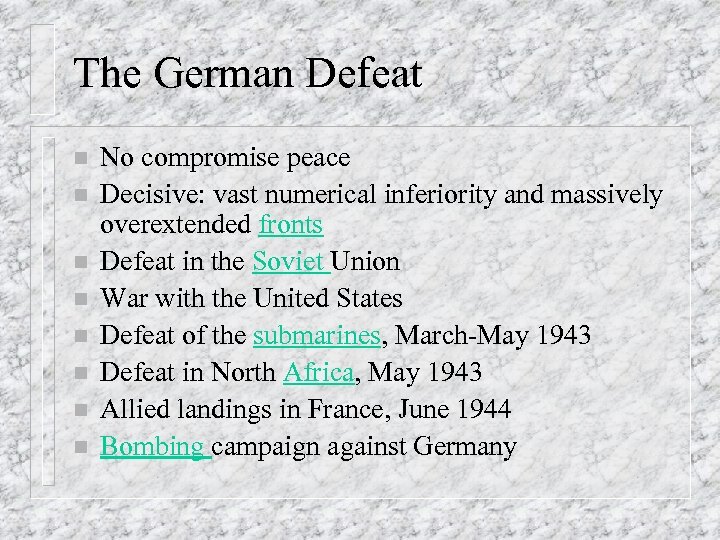 The German Defeat n n n n No compromise peace Decisive: vast numerical inferiority