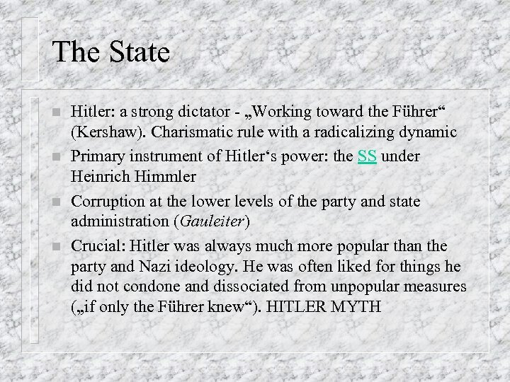 The State n n Hitler: a strong dictator - „Working toward the Führer“ (Kershaw).