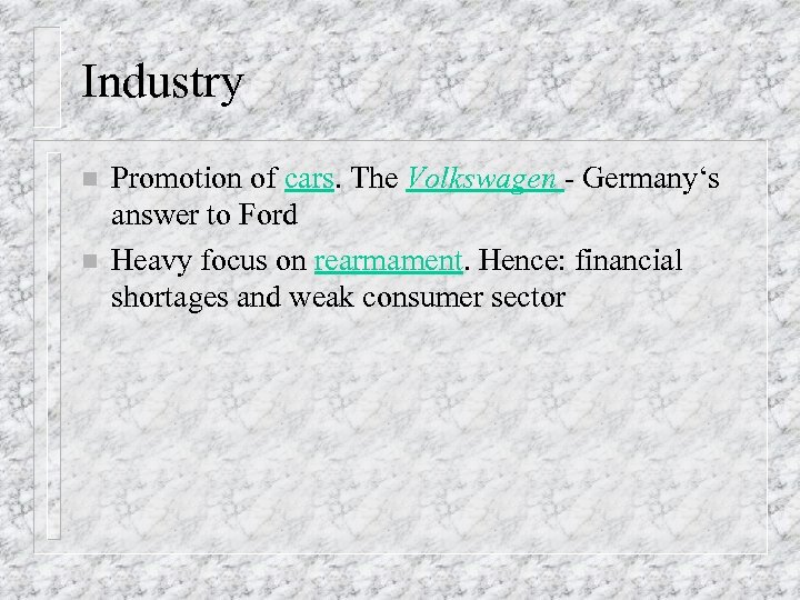 Industry n n Promotion of cars. The Volkswagen - Germany‘s answer to Ford Heavy