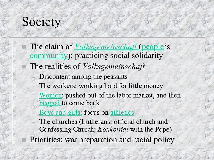 Society n n The claim of Volksgemeinschaft (people‘s community): practicing social solidarity The realities