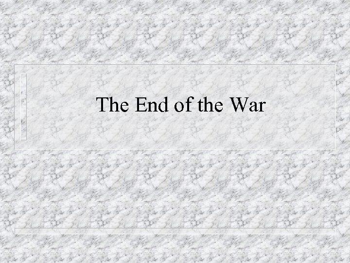 The End of the War 