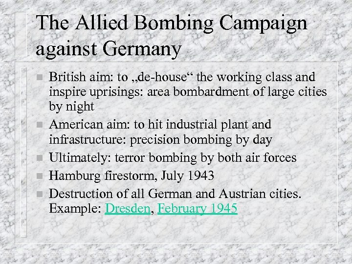 The Allied Bombing Campaign against Germany n n n British aim: to „de-house“ the