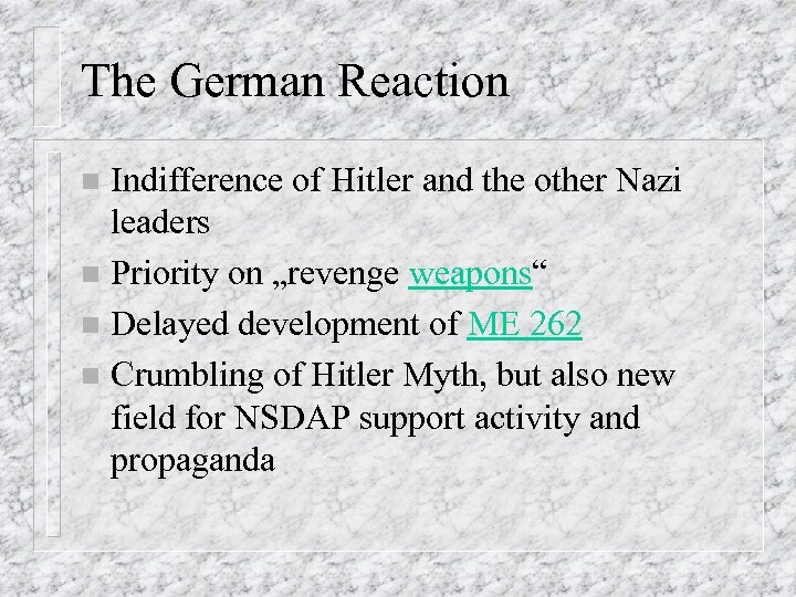The German Reaction Indifference of Hitler and the other Nazi leaders n Priority on