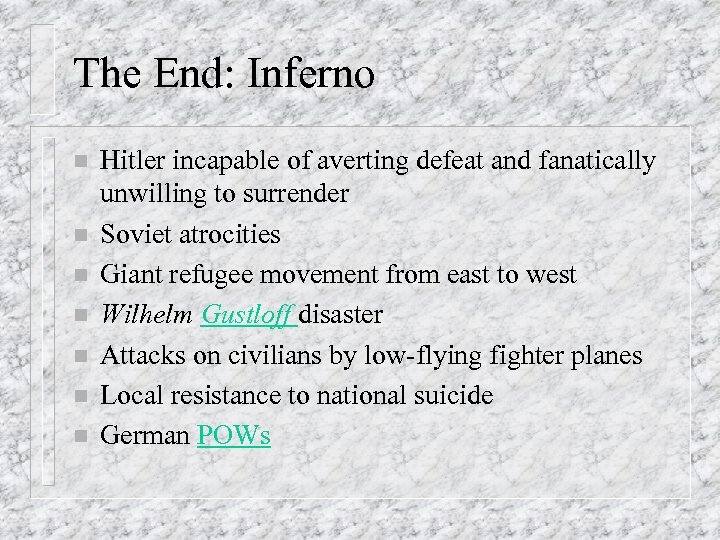 The End: Inferno n n n n Hitler incapable of averting defeat and fanatically