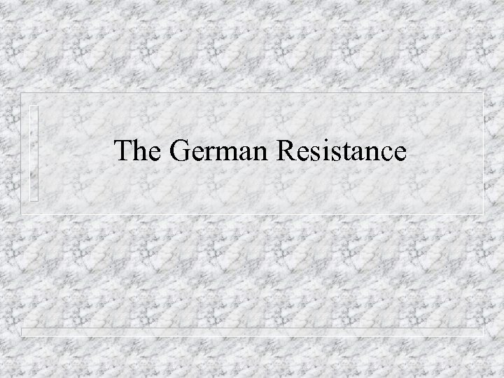 The German Resistance 