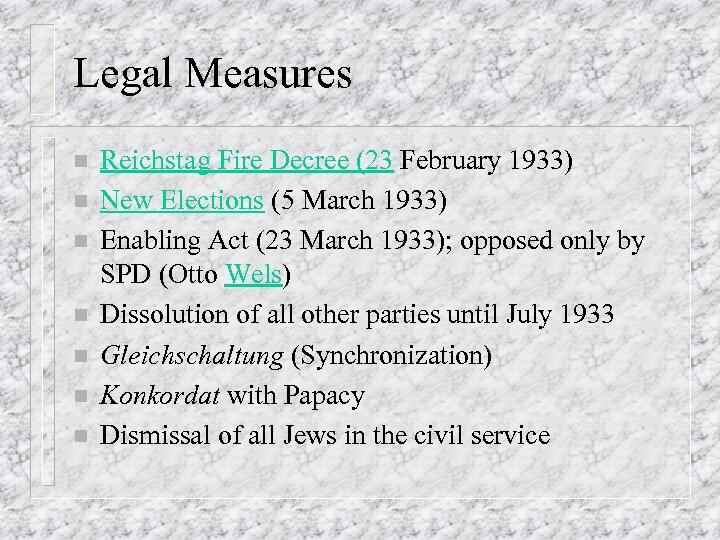 Legal Measures n n n n Reichstag Fire Decree (23 February 1933) New Elections
