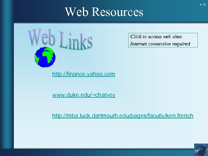 Web Resources Click to access web sites Internet connection required http: //finance. yahoo. com