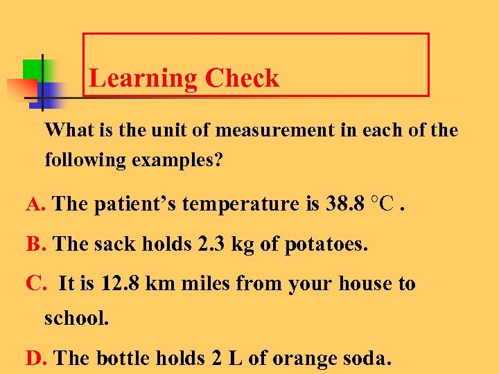 Learning Check What is the unit of measurement in each of the following examples?