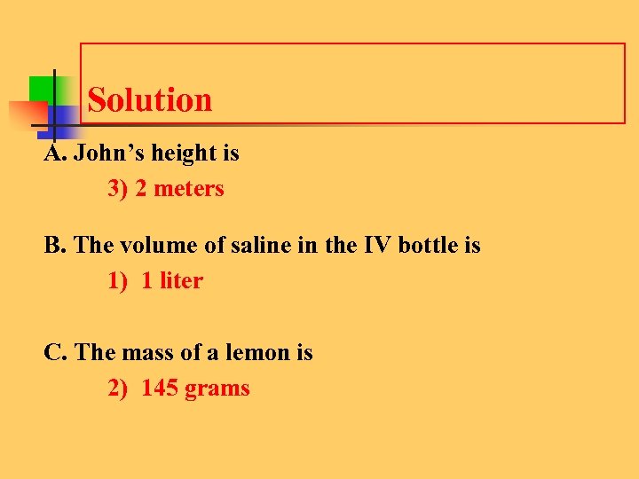 Solution A. John’s height is 3) 2 meters B. The volume of saline in