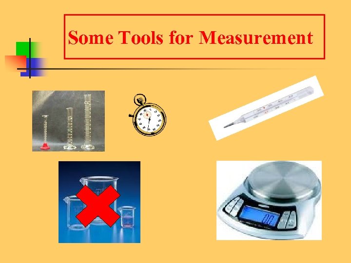 Some Tools for Measurement 