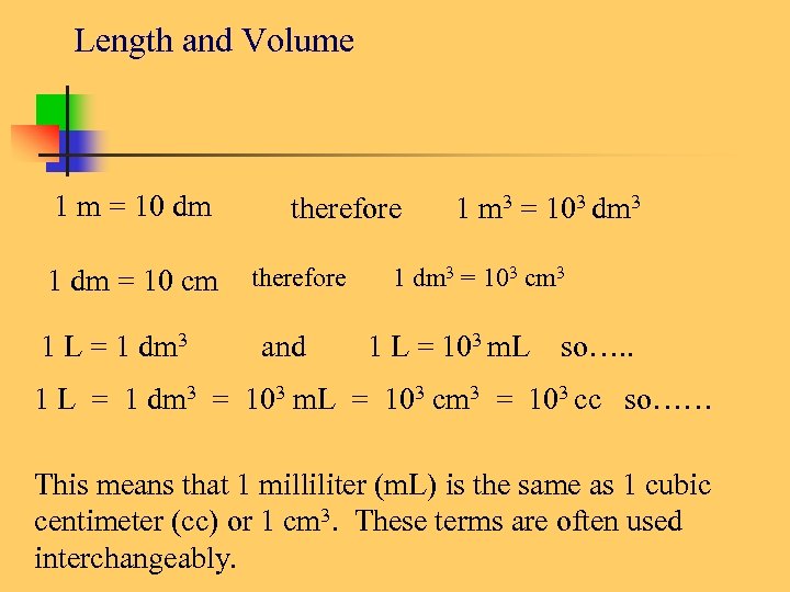Length and Volume 1 m = 10 dm 1 dm = 10 cm 1