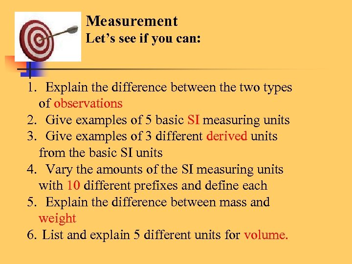 Measurement Let’s see if you can: 1. Explain the difference between the two types