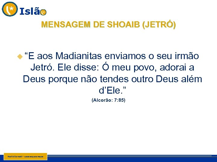 Islã MENSAGEM DE SHOAIB (JETRÓ) u “E aos Madianitas enviamos o seu irmão Jetró.