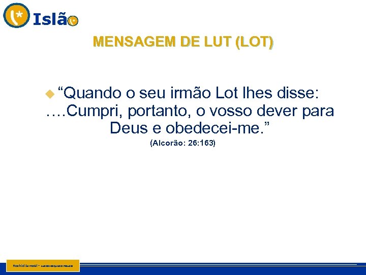 Islã MENSAGEM DE LUT (LOT) u “Quando o seu irmão Lot lhes disse: ….