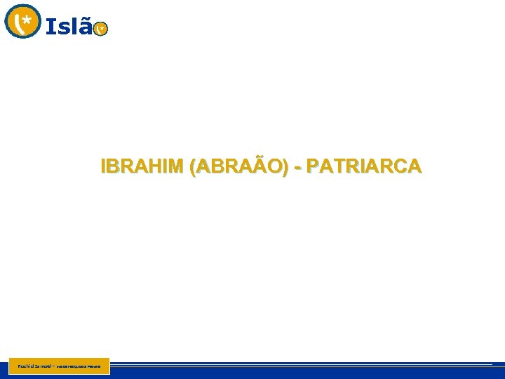 Islã IBRAHIM (ABRAÃO) - PATRIARCA Rachid Ismael - imã da Mesquita de Palmela 