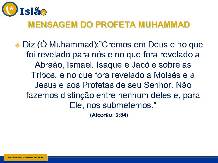 Islã MENSAGEM DO PROFETA MUHAMMAD u Diz (Ó Muhammad): ”Cremos em Deus e no