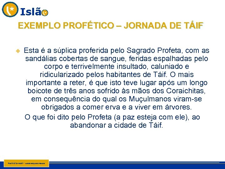 Islã EXEMPLO PROFÉTICO – JORNADA DE TÁIF u Esta é a súplica proferida pelo