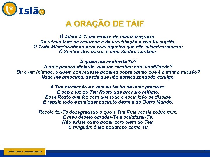 Islã A ORAÇÃO DE TÁIF Ó Allah! A Ti me queixo da minha fraqueza,