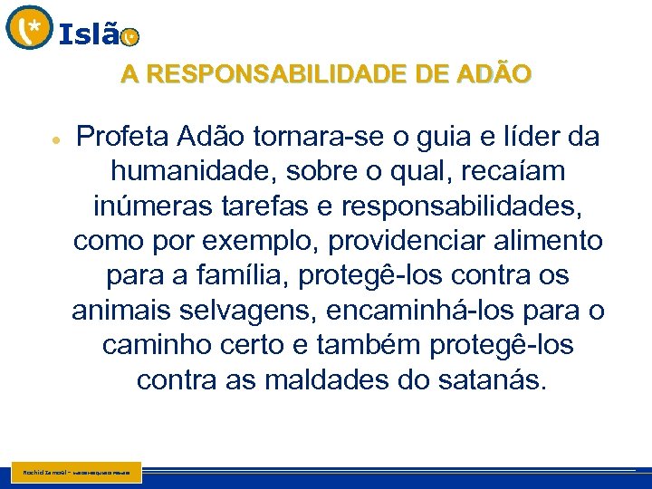 Islã A RESPONSABILIDADE DE ADÃO Rachid Ismael - Profeta Adão tornara-se o guia e