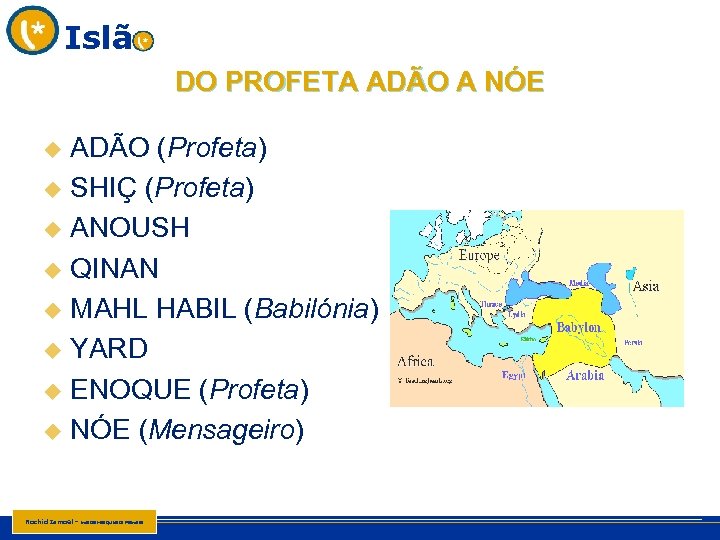 Islã DO PROFETA ADÃO A NÓE ADÃO (Profeta) u SHIÇ (Profeta) u ANOUSH u
