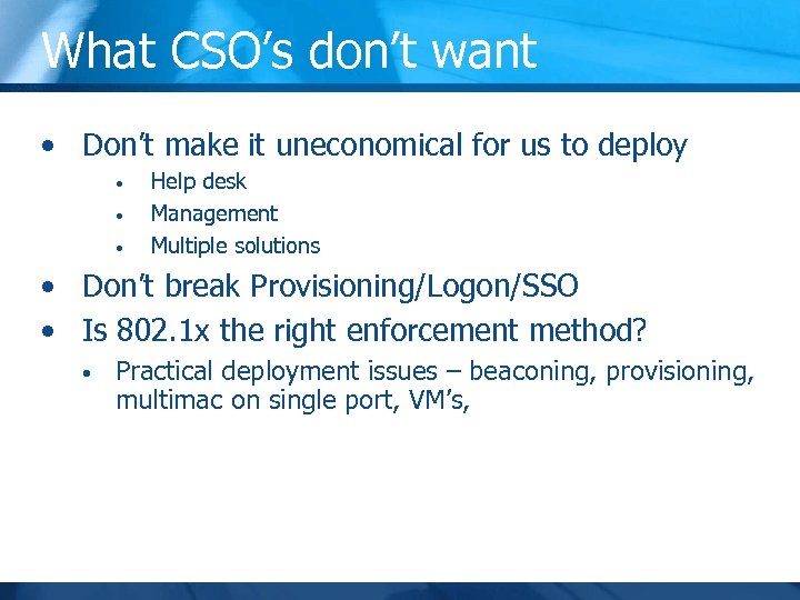 What CSO’s don’t want • Don’t make it uneconomical for us to deploy •