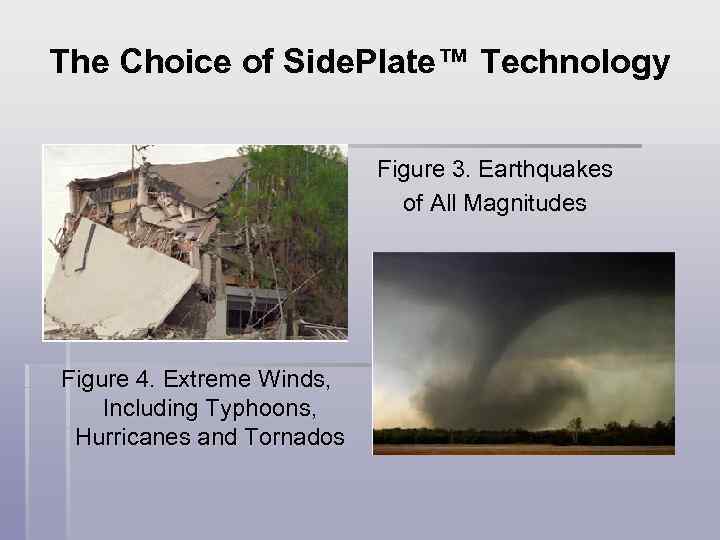 The Choice of Side. Plate™ Technology Figure 3. Earthquakes of All Magnitudes Figure 4.