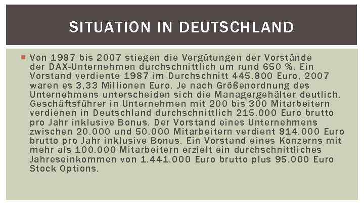 SITUATION IN DEUTSCHLAND Von 1987 bis 2007 stiegen die Vergütungen der Vorstände der DAX-Unternehmen