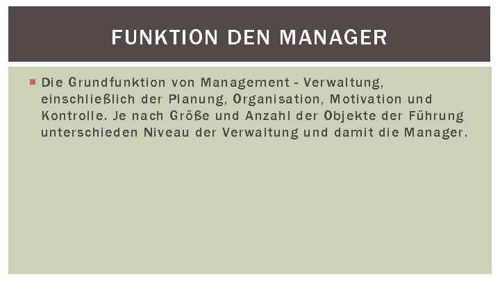 FUNKTION DEN MANAGER Die Grundfunktion von Management - Verwaltung, einschließlich der Planung, Organisation, Motivation