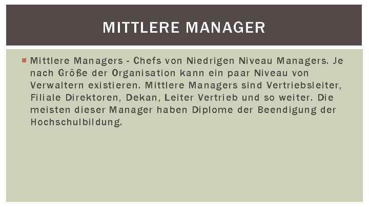 MITTLERE MANAGER Mittlere Managers - Chefs von Niedrigen Niveau Managers. Je nach Größe der