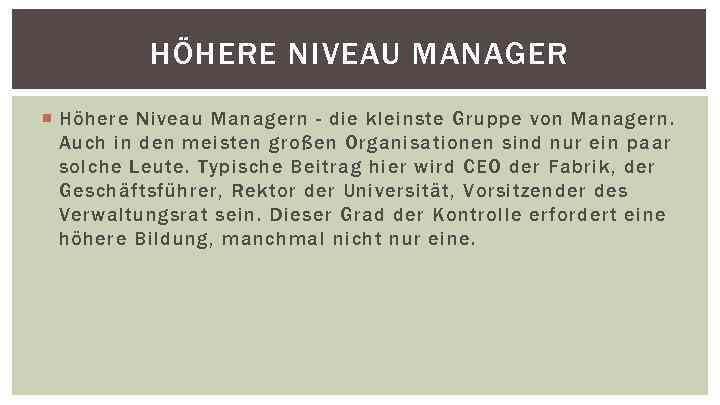 HÖHERE NIVEAU MANAGER Höhere Niveau Managern - die kleinste Gruppe von Managern. Auch in