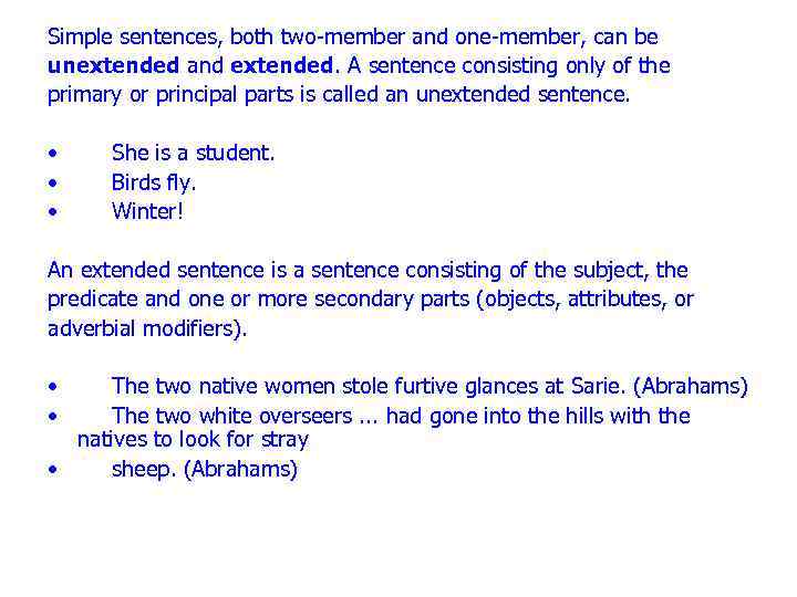 Simple sentences, both two-member and one-member, can be unextended and extended. A sentence consisting