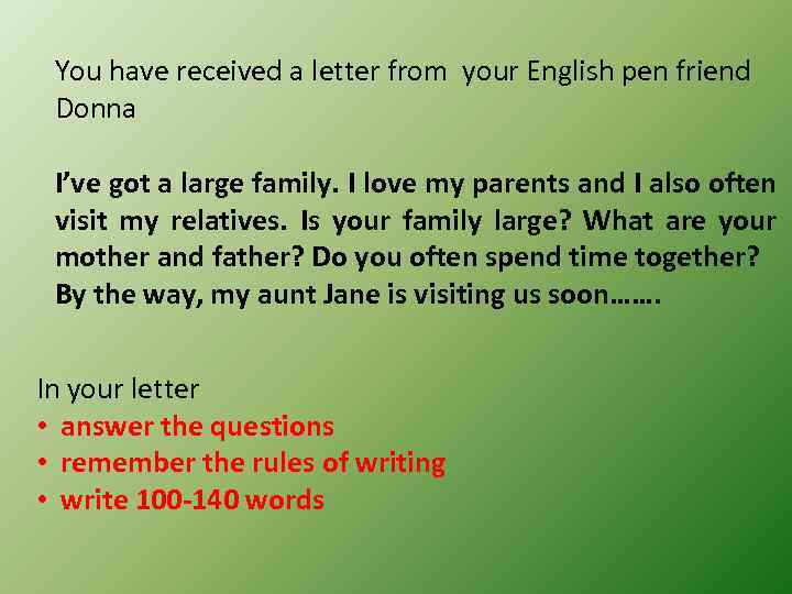 You have received a letter from your English pen friend Donna I’ve got a