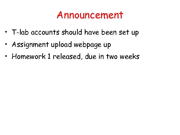 Announcement • T-lab accounts should have been set up • Assignment upload webpage up