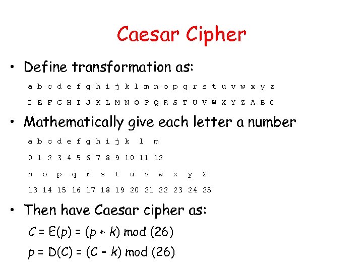 Caesar Cipher • Define transformation as: a b c d e f g h