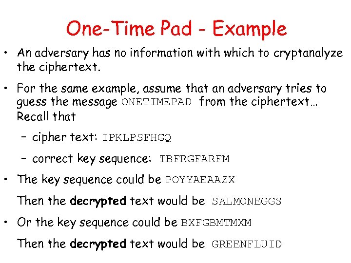 One-Time Pad - Example • An adversary has no information with which to cryptanalyze