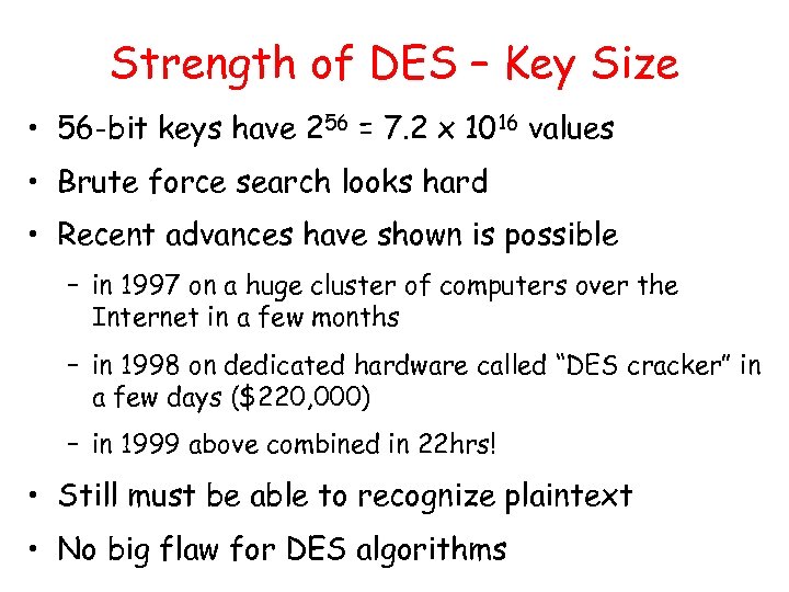 Strength of DES – Key Size • 56 -bit keys have 256 = 7.