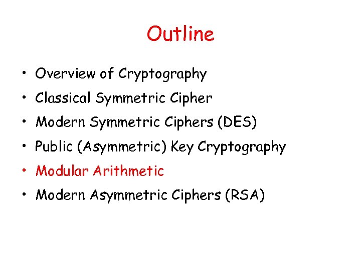 Outline • Overview of Cryptography • Classical Symmetric Cipher • Modern Symmetric Ciphers (DES)