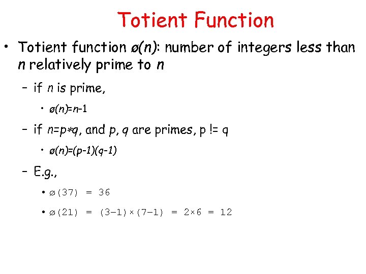 Totient Function • Totient function ø(n): number of integers less than n relatively prime